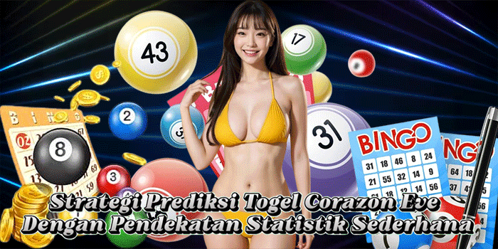 Strategi Prediksi Togel Corazon Eve Dengan Pendekatan Statistik Sederhana