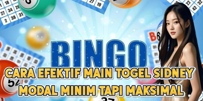 Cara Efektif Main Togel Sidney Modal Minim Tapi Maksimal
