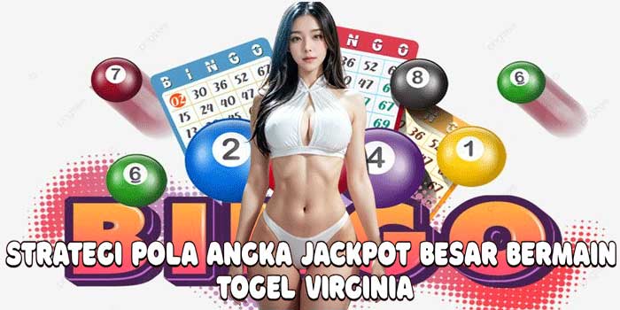 Strategi Pola Angka Jackpot Besar Bermain Togel Virginia