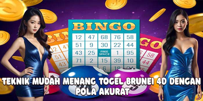 Teknik Mudah Menang Togel Brunei 4D Dengan Pola Akurat